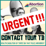 Image contain black and white head shots of Simon Harris, Mary Lou McDonald, Jennifer Carroll McNeil, Holly Cairns and Micheál Martin in front of a large bull horn. Beneath this it says "contact your td" and "Health (abolition of three day wait rule) amendment. Over the whole image is a large red URGENT!!! against a white rectangle